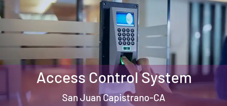  Access Control System San Juan Capistrano-CA