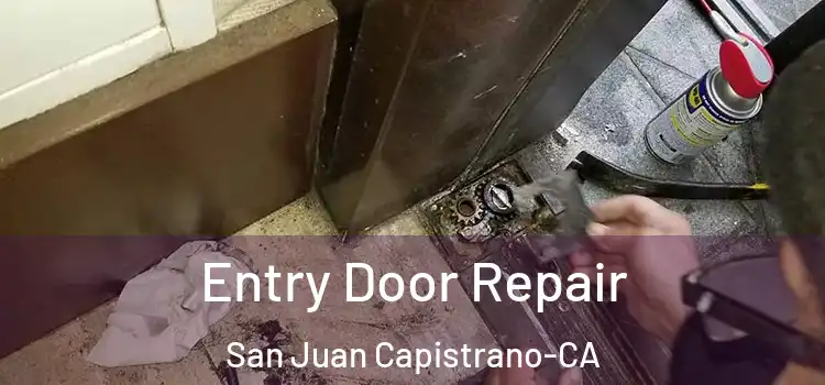 Entry Door Repair San Juan Capistrano-CA