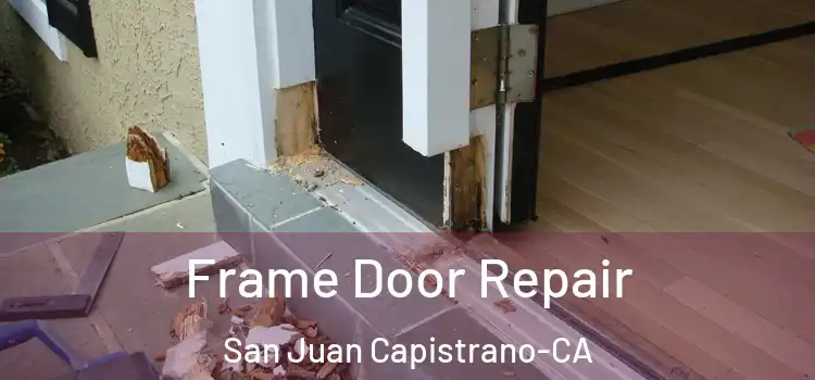 Frame Door Repair San Juan Capistrano-CA