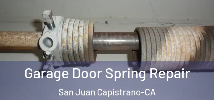  Garage Door Spring Repair San Juan Capistrano-CA