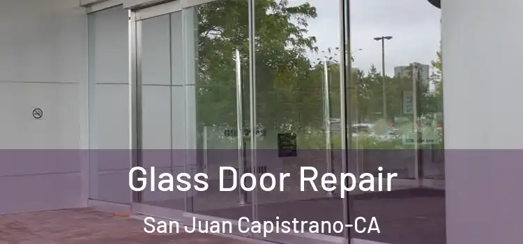  Glass Door Repair San Juan Capistrano-CA