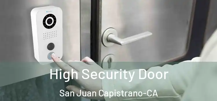 High Security Door San Juan Capistrano-CA