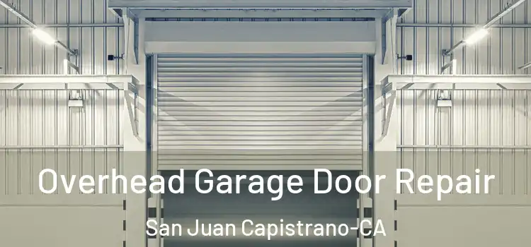 Overhead Garage Door Repair San Juan Capistrano-CA