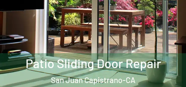  Patio Sliding Door Repair San Juan Capistrano-CA