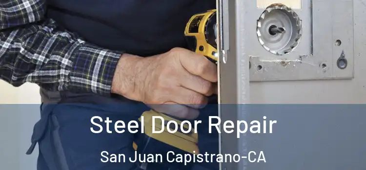 Steel Door Repair San Juan Capistrano-CA
